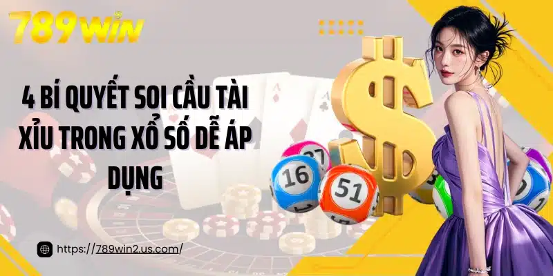 4 bí quyết soi cầu tài xỉu trong xổ số dễ áp dụng