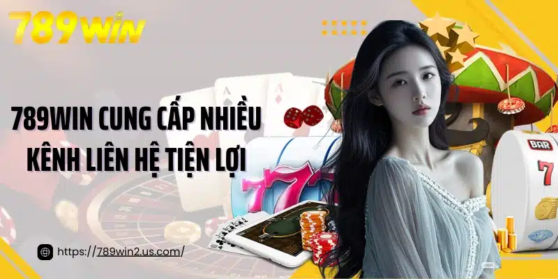 789WIN cung cấp nhiều kênh liên hệ tiện lợi