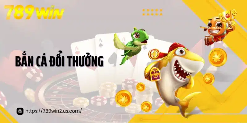 Bắn Cá Đổi Thưởng Trò Chơi Giải Trí Hiện Đại Và Hấp Dẫn