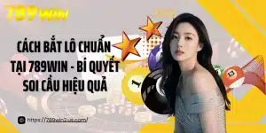 Cách Bắt Lô Chuẩn Tại 789win - Bí Quyết Soi Cầu Hiệu Quả