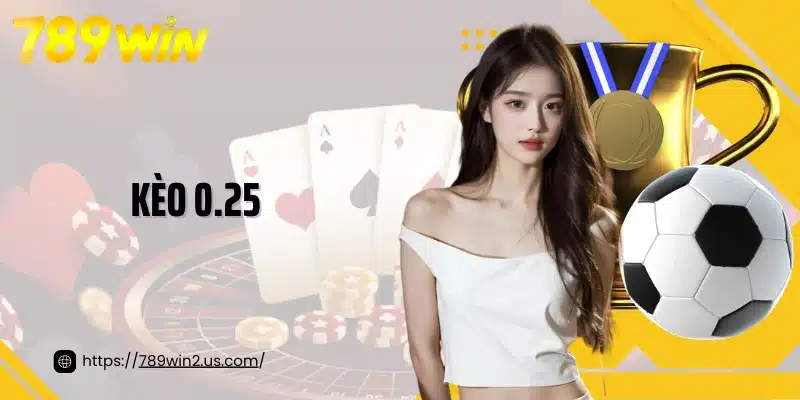 Kèo 0.25 - Kinh Nghiệm Chơi Kèo ¼ Thắng Lớn Từ Cao Thủ