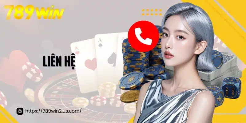 Liên Hệ 789win Kênh Hỗ Trợ Khách Hàng Nhanh Chóng Và Hiệu Quả