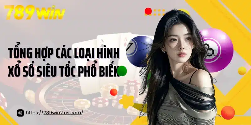 Tổng hợp các loại hình xổ số siêu tốc phổ biến